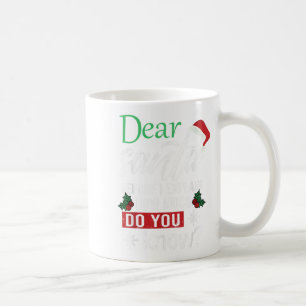 Dear Santa Before I Explain How Much Do You Know X Coffee Mug