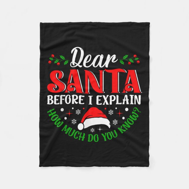 Dear Santa Before I Explain How Much Do You Know X Fleece Blanket (Front)