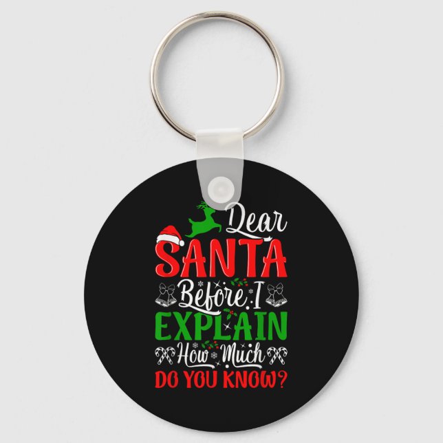 Dear Santa Before I Explain How Much Do You Know X Keychain (Front)