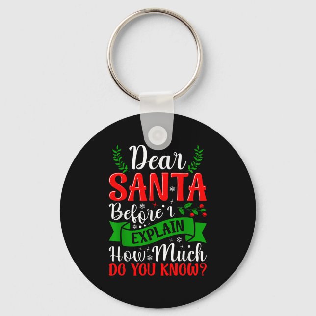 Dear Santa Before I Explain How Much Do You Know X Keychain (Front)