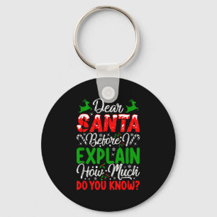 Dear Santa Before I Explain How Much Do You Know X Keychain