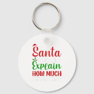Dear Santa Before I Explain How Much Do You Know X Keychain