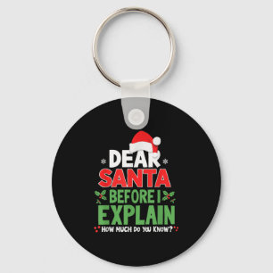 Dear Santa Before I Explain How Much Do You Know X Keychain