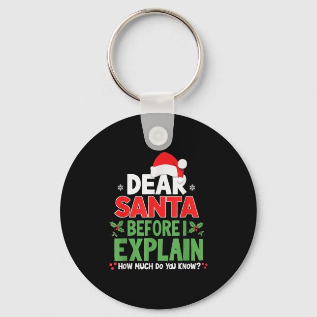 Dear Santa Before I Explain How Much Do You Know X Keychain (Front)
