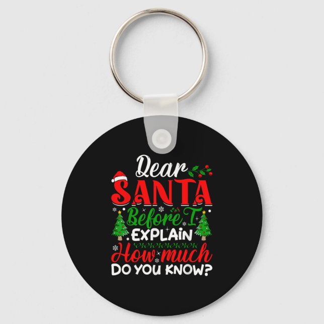 Dear Santa Before I Explain How Much Do You Know X Keychain (Front)