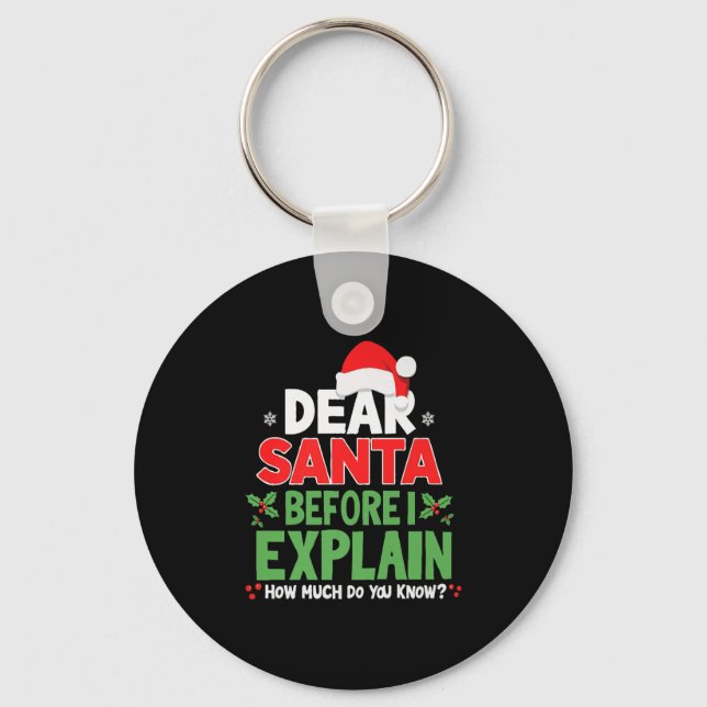 Dear Santa Before I Explain How Much Do You Know X Keychain (Front)
