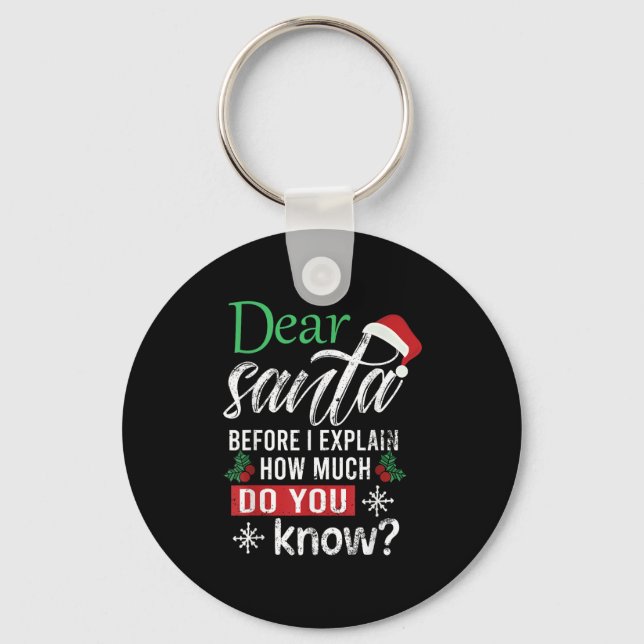Dear Santa Before I Explain How Much Do You Know X Keychain (Front)