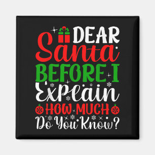 Dear Santa Before I Explain How Much Do You Know X Magnet