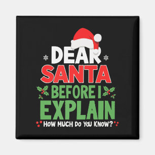 Dear Santa Before I Explain How Much Do You Know X Magnet