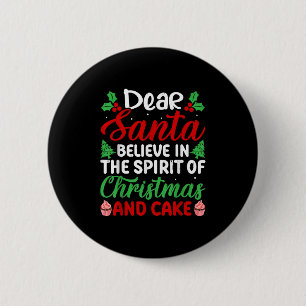 Dear Santa Believe In Srit Of Xmas And Cake Christ 2 Inch Round Button