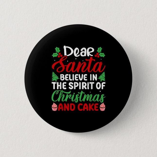 Dear Santa Believe In Srit Of Xmas And Cake Christ 2 Inch Round Button (Front)