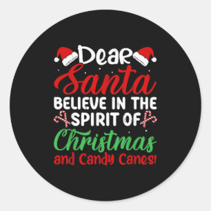 Dear Santa Believe In Srit Of Xmas And Candy Canes Classic Round Sticker