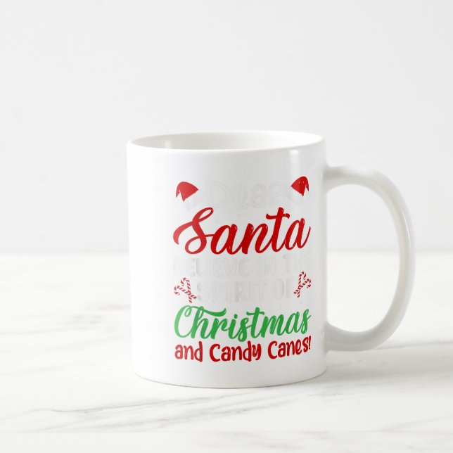 Dear Santa Believe In Srit Of Xmas And Candy Canes Coffee Mug (Right)
