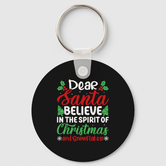 Dear Santa Believe In Srit Of Xmas And Snowflakes! Keychain (Front)