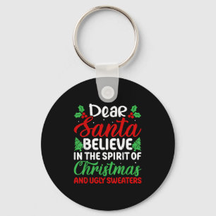 Dear Santa Believe In Srit Of Xmas And Ugly Sweate Keychain