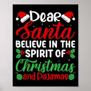 Dear Santa Believe In Srit Of Xmas Pajamas Christm Poster