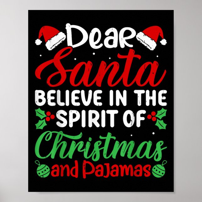 Dear Santa Believe In Srit Of Xmas Pyjamas Christm Poster (Front)
