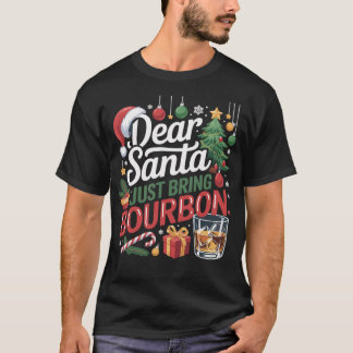 Dear Santa Bring Bourbon Weihnachtsshirt T-Shirt