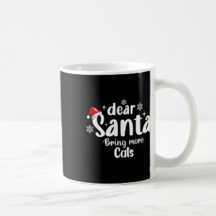 Dear Santa Bring More Cats Funny Christmas  Coffee Mug