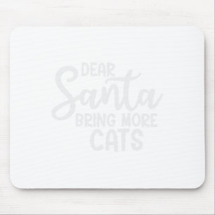 Dear Santa Bring More Cats Funny Christmas Family  Mouse Pad