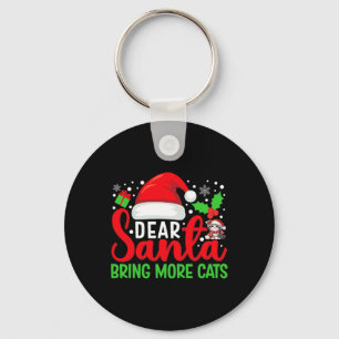 Dear Santa Bring More Cats Funny Matching Family C Keychain