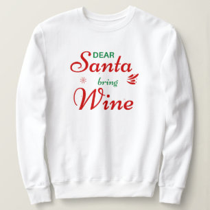 'Dear Santa, Bring Wine' Humour Cheer Playful  Sweatshirt