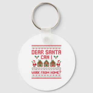 Dear Santa Can I Work From Home Funny Ugly Christm Keychain