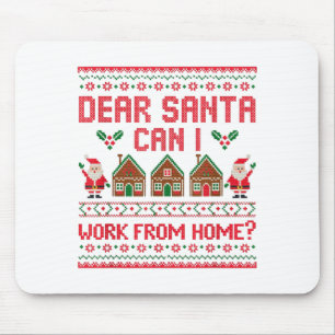 Dear Santa Can I Work From Home Funny Ugly Christm Mouse Pad