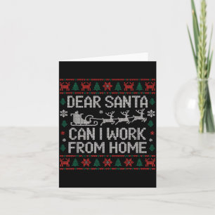 Dear Santa Can I Work From Home Ugly Christmas Swe Card