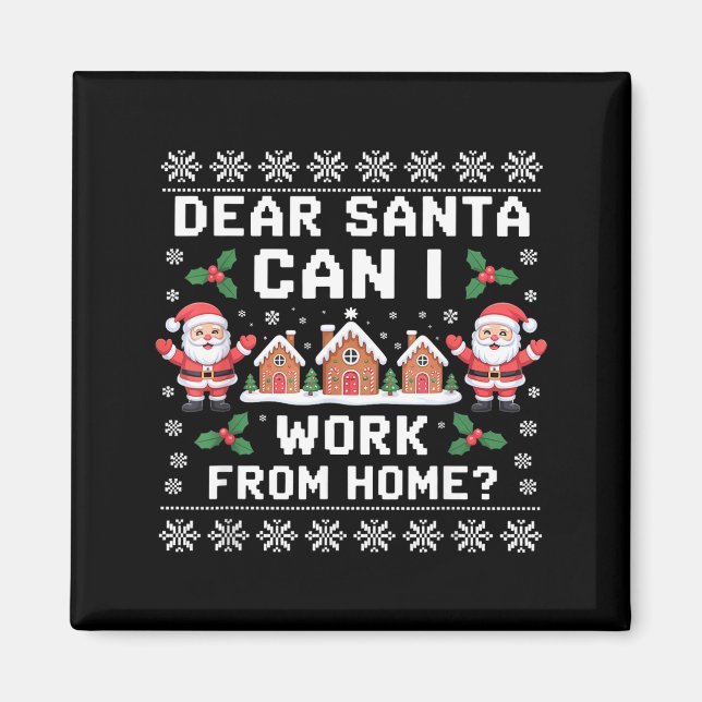 Dear Santa Can I Work From Home Ugly Christmas Swe Magnet (Front)