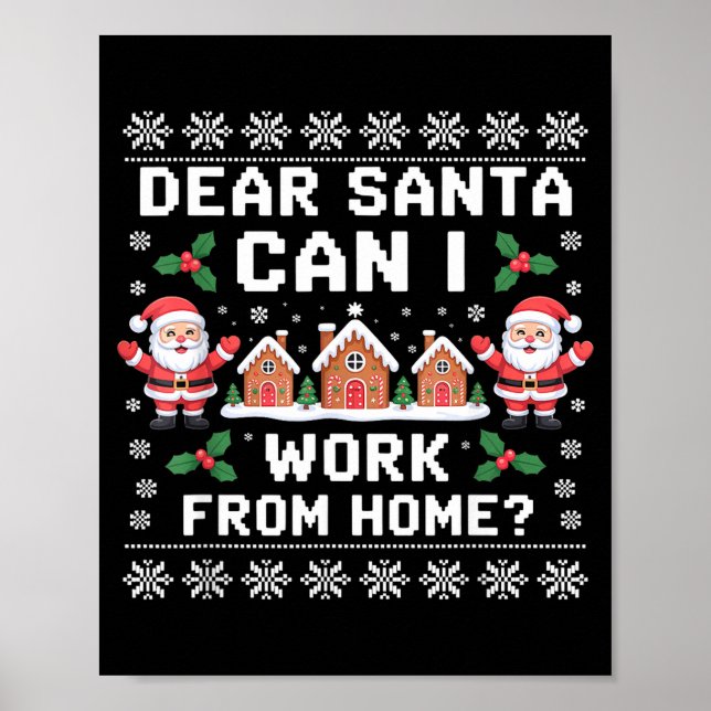 Dear Santa Can I Work From Home Ugly Christmas Swe Poster (Front)