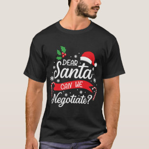 Dear Santa Can We Negotiate Boys Girls Christmas T-Shirt