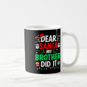 Dear Santa Christmas My Brother Did It Coffee Mug