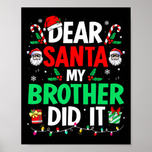 Dear Santa Christmas My Brother Did It Poster