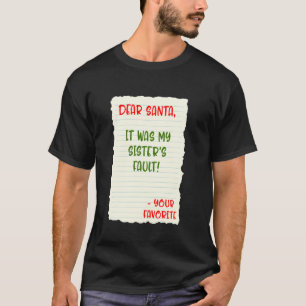 Dear Santa Christmas My Sisters Fault T-Shirt
