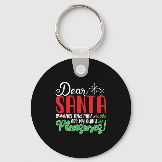 Dear Santa Cookies And Milk Are My Guilty Pleasure Keychain (Front)