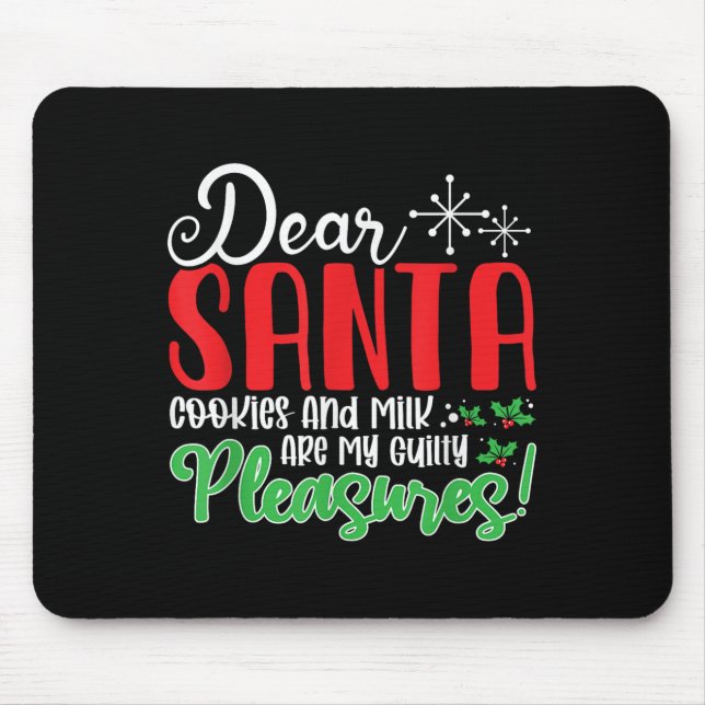 Dear Santa Cookies And Milk Are My Guilty Pleasure Mouse Pad (Front)