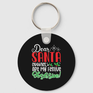 Dear Santa Cookies Are My Festive Obsession Funny  Keychain