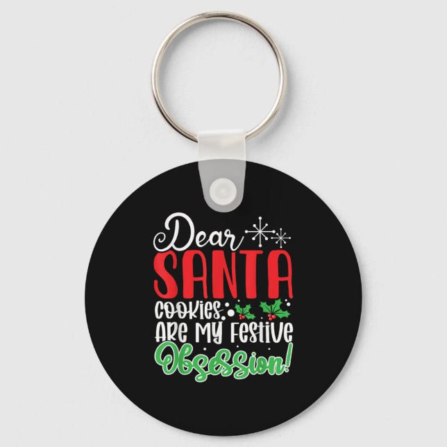 Dear Santa Cookies Are My Festive Obsession Funny  Keychain (Front)
