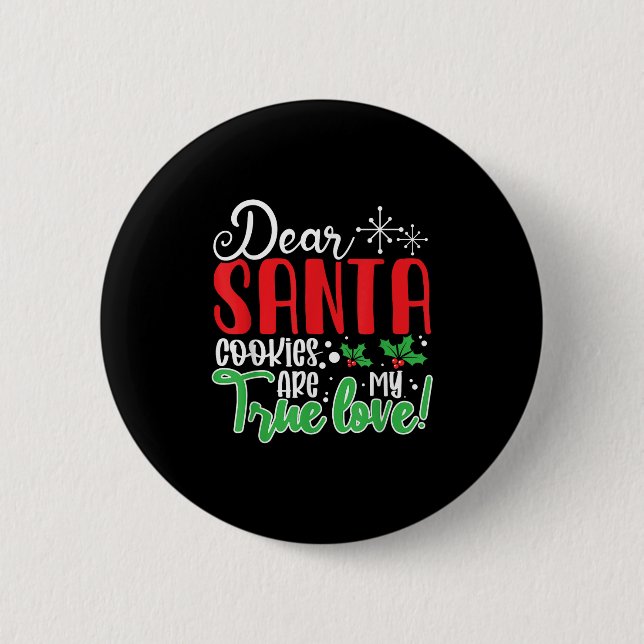 Dear Santa Cookies Are My Love! Funny Christmas  2 Inch Round Button (Front)