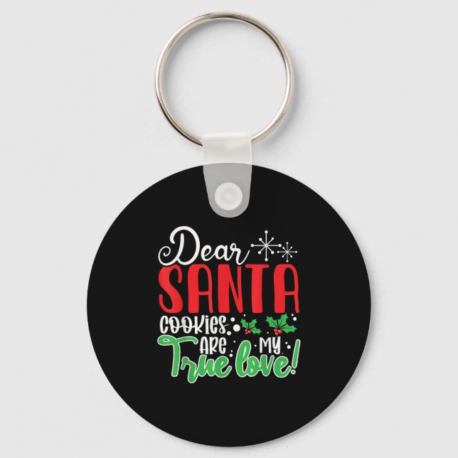 Dear Santa Cookies Are My Love! Funny Christmas  Keychain (Front)