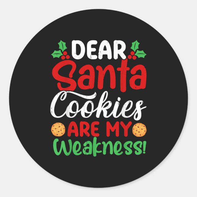 Dear Santa Cookies Are My Weakness! Funny Christma Classic Round Sticker (Front)