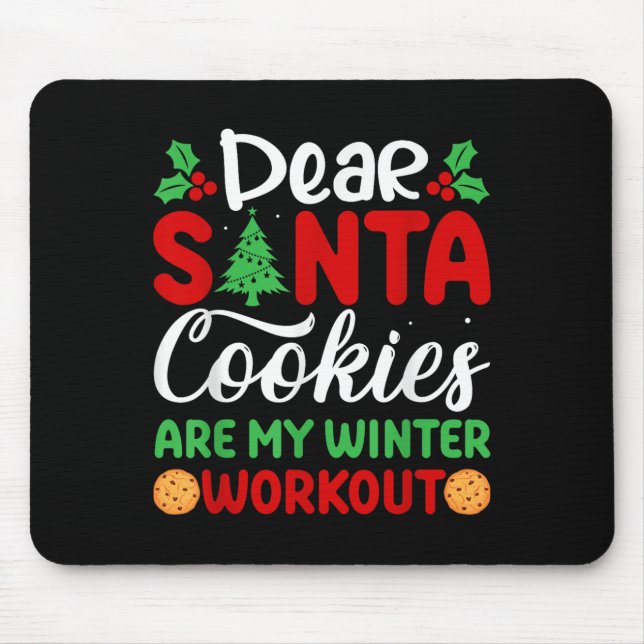 Dear Santa Cookies Are My Winter Workout Funny Chr Mouse Pad (Front)