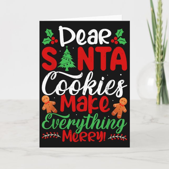 Dear Santa Cookies Make Everything Merry! Funny Ch Card (Front)