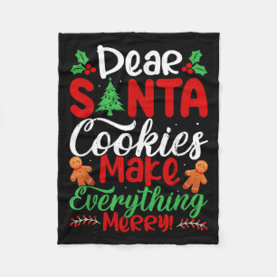 Dear Santa Cookies Make Everything Merry! Funny Ch Fleece Blanket