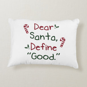 Dear Santa Define Good Accent Pillow