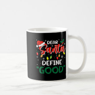 Dear Santa Define Good Christmas Family Matching  Coffee Mug