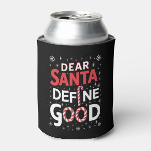 Dear Santa Define Good Christmas Holiday Xmas  Can Cooler