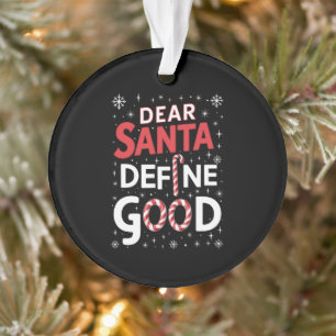 Dear Santa Define Good Christmas Holiday Xmas Ornament