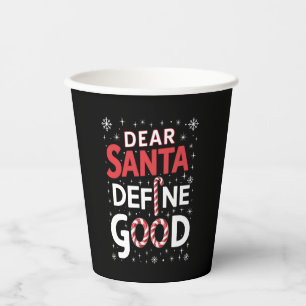 Dear Santa Define Good Christmas Holiday Xmas  Paper Cups